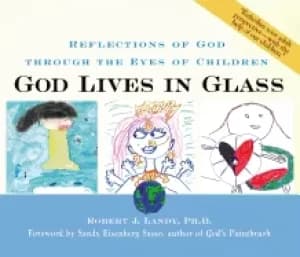 god lives in glass reflections of god through the eyes of children