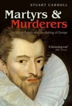 Martyrs and Murderers by Stuart Carroll Paperback