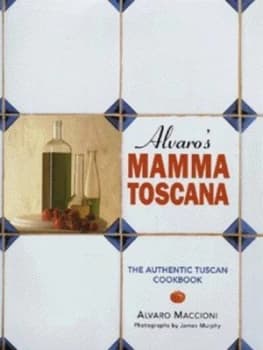Alvaros Mamma Toscana by Alvaro Maccioni and James Murphy Hardback
