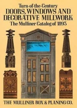 Turn-of-the-century doors windows and decorative millwork by Mulliner Box & Planing Co