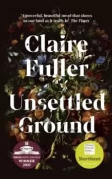 Unsettled Ground : Shortlisted for the Womens Prize for Fiction 2021