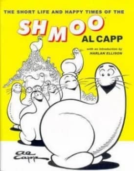 The Short Life and Happy Times of the Shmoo by Al Capp Hardback