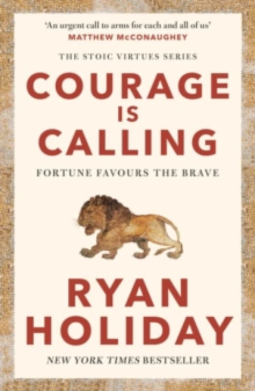 Courage Is Calling : Timeless Stoic values from the multimillion-selling author of THE DAILY STOIC Paperback / softback