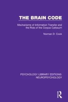The Brain Code : Mechanisms of Information Transfer and the Role of the Corpus Callosum