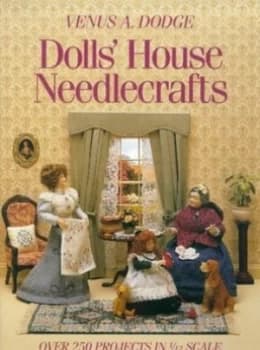 Dolls House Needlecrafts by Venus Dodge Hardback