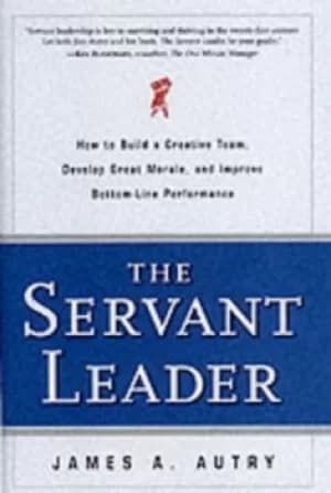 The servant leader by James A Autry
