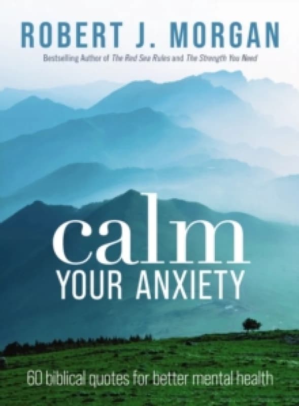 Calm Your Anxiety : 60 Biblical Quotes for Better Mental Health Paperback / softback