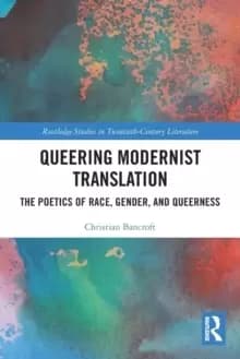 Queering Modernist TranslationThe Poetics of Race Gender and Queerness