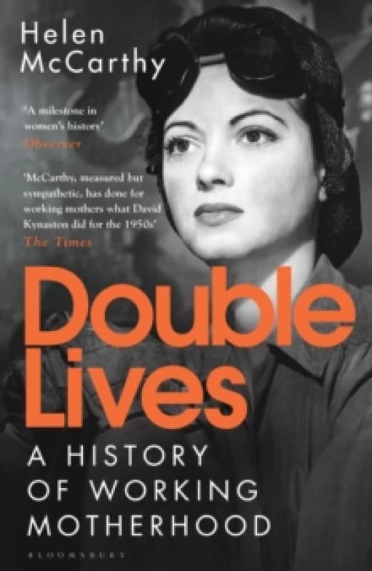 Double Lives : A History of Working Motherhood Paperback / softback