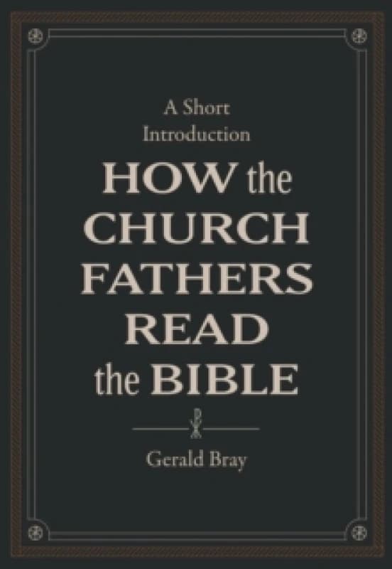 How the Church Fathers Read the Bible Hardback