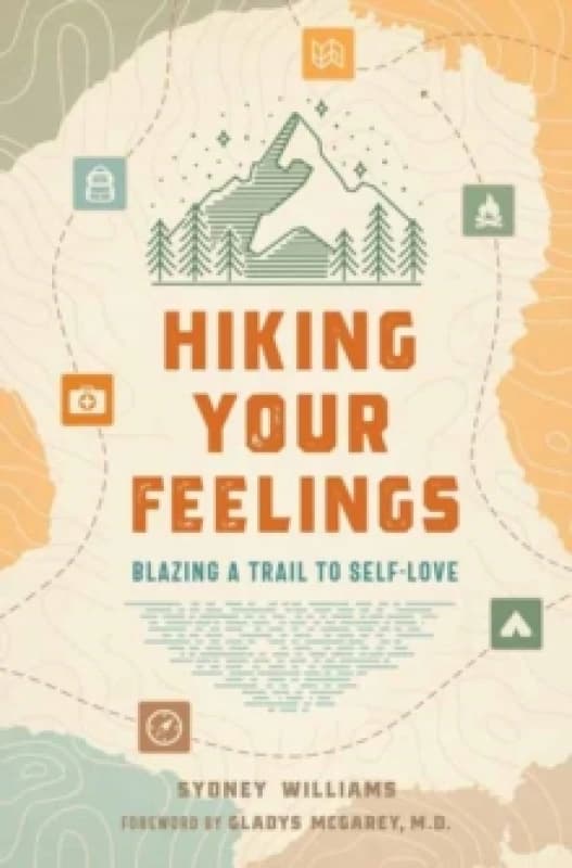 Hiking Your Feelings : Blazing a Trail to Self-Love Paperback / softback
