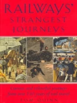 Railways Strangest Journeys by Tom Quinn Book