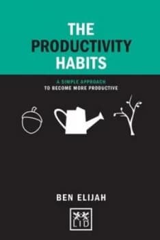 The productivity habits by Ben Elijah