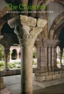 The Cloisters : Medieval Art and Architecture, Revised and Updated Edition