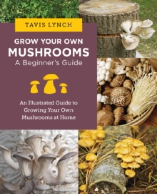 Grow Your Own Mushrooms. Paperback. By Tavis Lynch Books