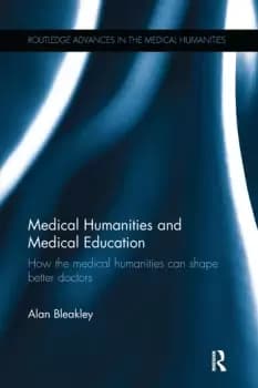 Medical Humanities and Medical EducationHow the medical humanities can shape better doctors