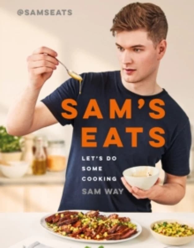 Sam's Eats - Let's Do Some Cooking : Over 100 deliciously simple recipes from social media sensation @SamsEats Hardback