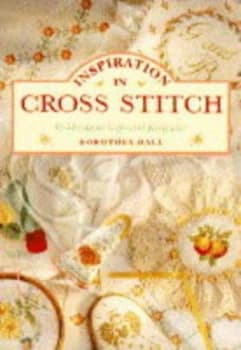 Inspiration in Cross Stitch by Dorothea Hall Book