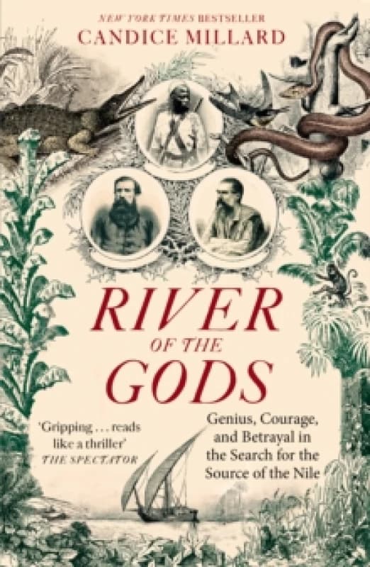 River of the Gods : Genius, Courage, and Betrayal in the Search for the Source of the Nile Paperback / softback
