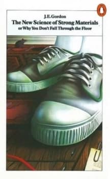 The New Science of Strong Materials or Why You Dont Fall through the Floor by J E Gordon Book