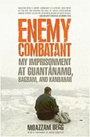 enemy combatant my imprisonment at guantanamo bagram and kandahar