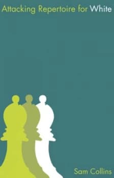 An Attacking Repertoire for White by Sam Collins Paperback