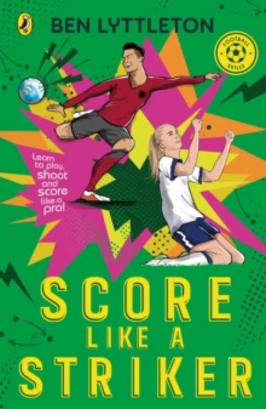Score Like a Striker : Learn to play, shoot and score like a pro! Paperback / softback