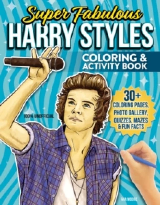 Super Fabulous Harry Styles Coloring & Activity Book : 30+ Coloring Pages, Photo Gallery, Word Searches, Quizzes & Fun Facts Paperback / softback