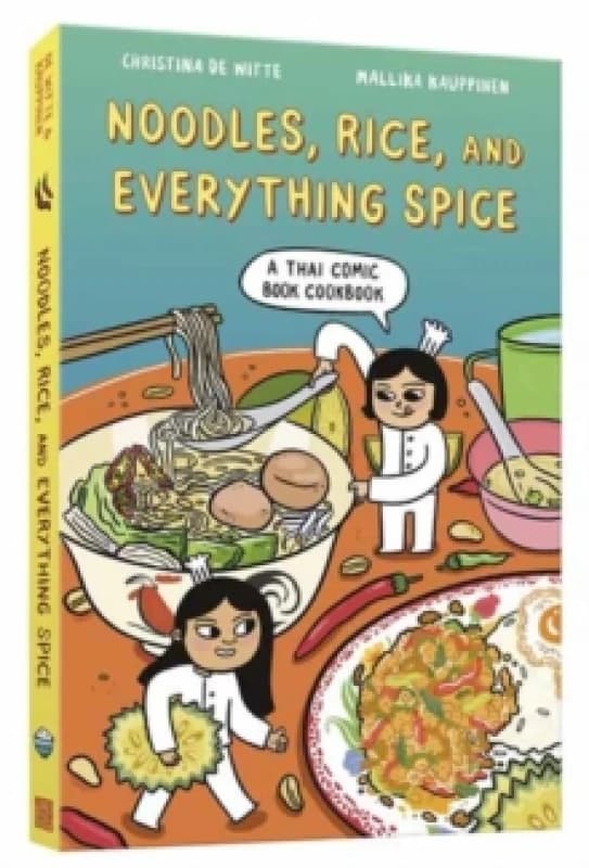 Noodles, Rice, and Everything Spice : A Thai Comic Book Cookbook Paperback / softback