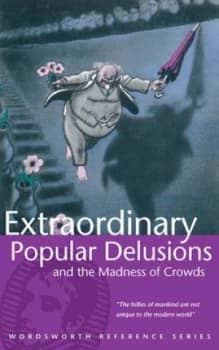 Extraordinary Popular Delusions and the Madness of Crowds by Charles Mackay Paperback