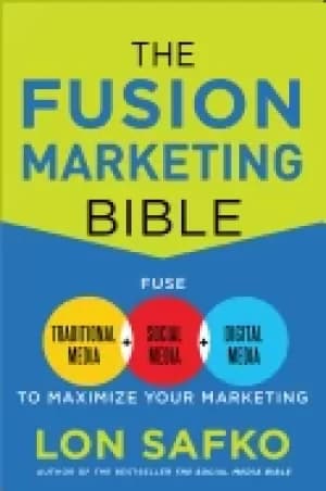 fusion marketing bible fuse traditional media social media and digital medi