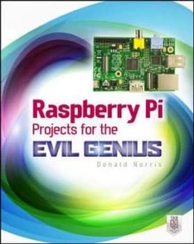 Raspberry Pi Projects for the Evil Genius by Donald Norris Book
