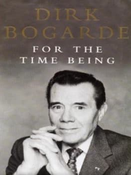 For the Time Being by Dirk Bogarde Hardback
