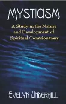 Mysticism : A Study in the Nature and Development of Mans Spiritual Consciousness