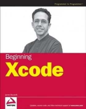 Beginning Xcode by James Bucanek Paperback
