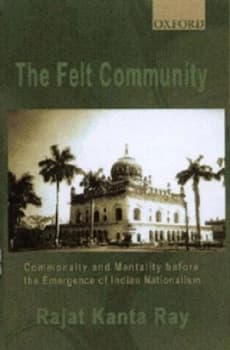 The Felt Community by Rajat Kanta Ray Hardback