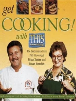 Get Cooking with This Morning by Brian S Turner and Susan Brookes Hardback
