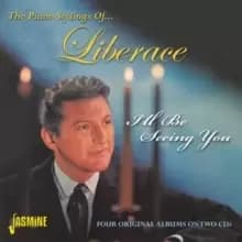 I'll Be Seeing You: The Piano Stylings Of... Liberace