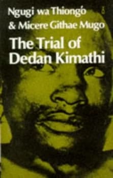 The Trial of Dedan Kimathi by Ngugi Wa Thiongo and Micere Githae Mugo Paperback