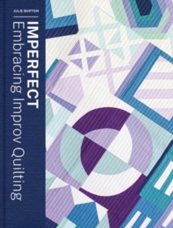 Imperfect - Embracing Improv Quilting Paperback / softback