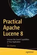 practical apache lucene 8 uncover the search capabilities of your applicati