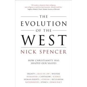 The Evolution of the West : How Christianity Has Shaped Our Values