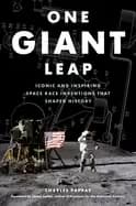 one giant leap iconic and inspiring space race inventions that shaped histo