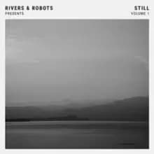 Rivers & Robots Presents... Still