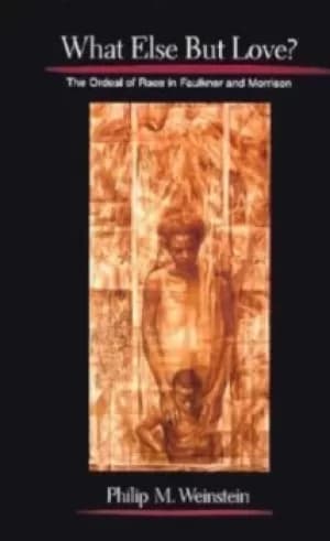 What Else but Love? by Philip Weinstein