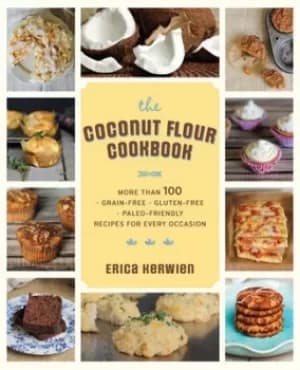 The healthy coconut flour cookbook by Erica Kerwien