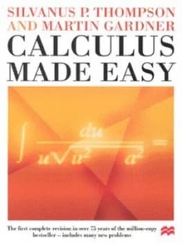 Calculus Made Easy by Silvanus P. Thompson Paperback
