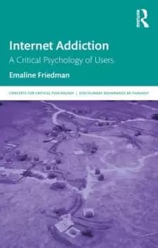 Internet AddictionA Critical Psychology of Users
