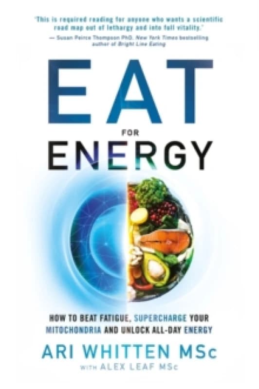 Eat for Energy : How to Beat Fatigue, Supercharge Your Mitochondria, and Unlock All-Day Energy Paperback / softback