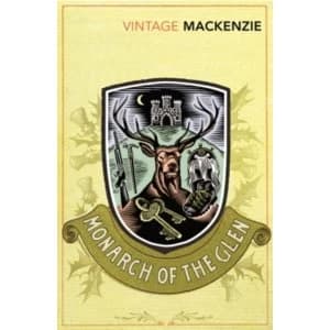 The Monarch of the Glen by Compton Mackenzie Paperback
